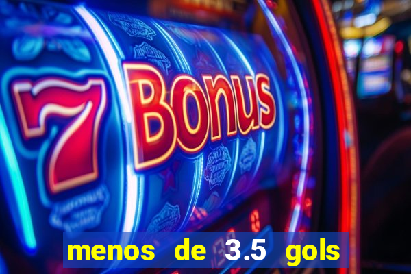 menos de 3.5 gols o que significa betano